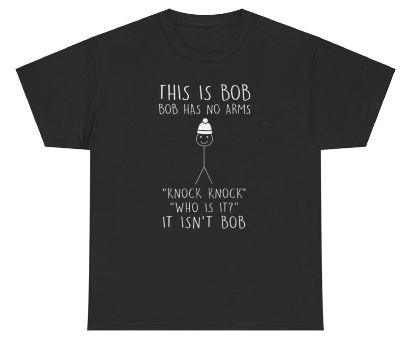 This Is Bob No Arms Knock Knock Stickman T Shirt Funny Meme Silly Sarcastic Tee XL