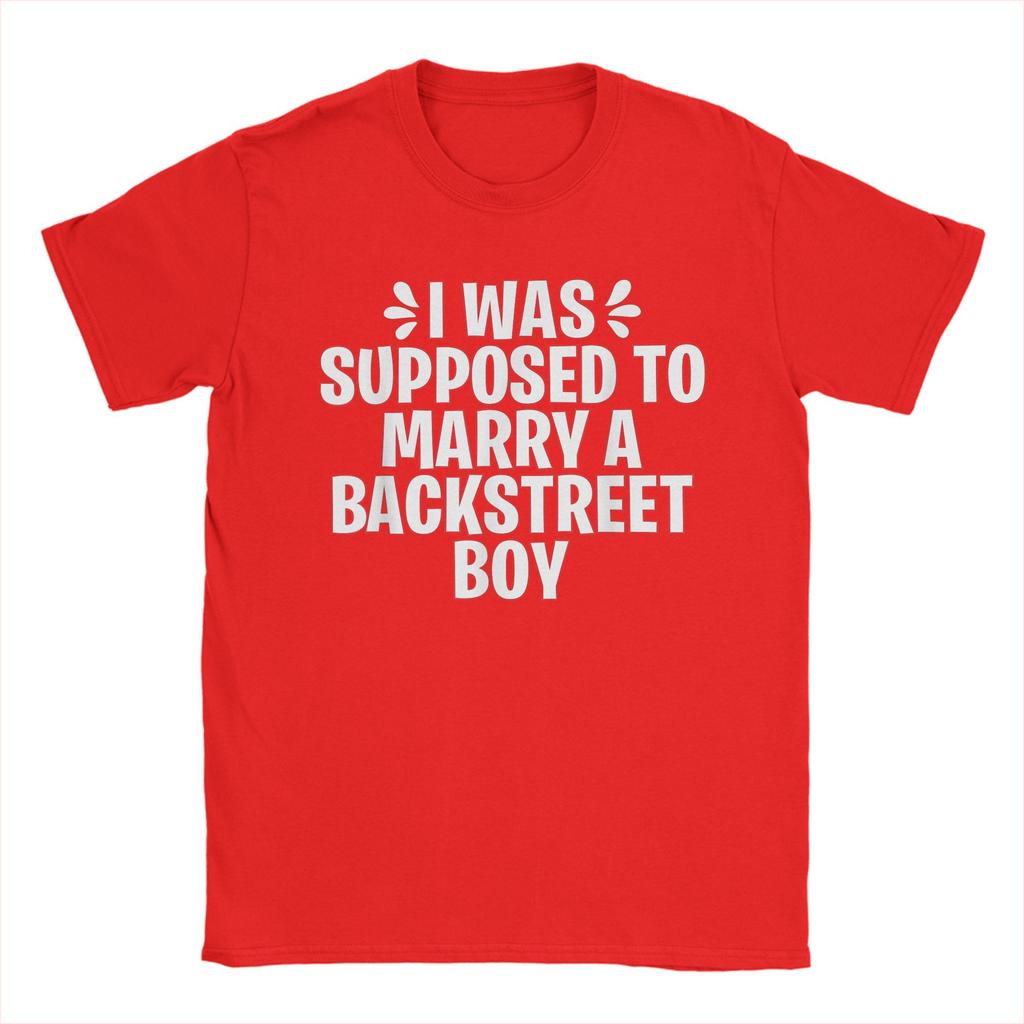 I WAS SUPPOSED TO MARRY A BACKSTREET BOY Unisex T Shirt  Fun Tees Short Sleeve Round Collar T-Shirt 100% Cotton Original Tops