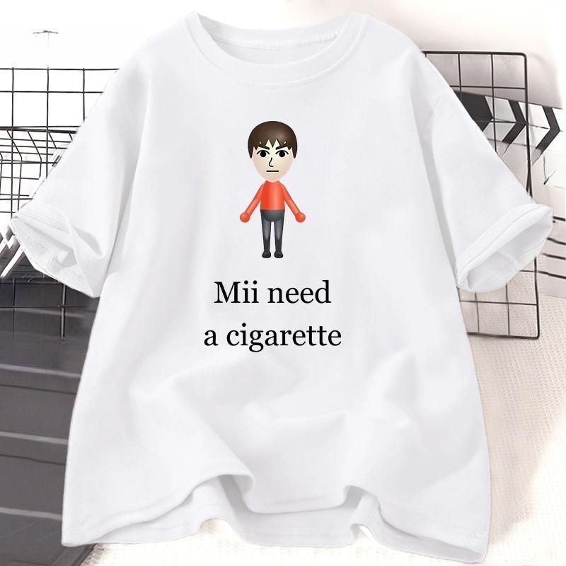 Mii Need A Cigarette Retro T Shirt WOMEN Unisex Funny Weird Offensive Humor Tshirt Loose Design Lovers Casual Short Sleeved Tshirt