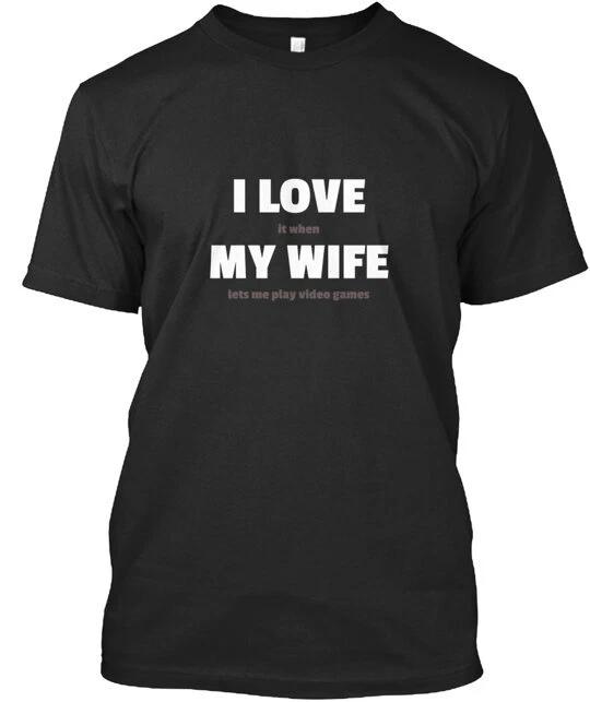 

I LOVE it when MY WIFE lets me play T shirt Made in the USA Size S to 5XL XL