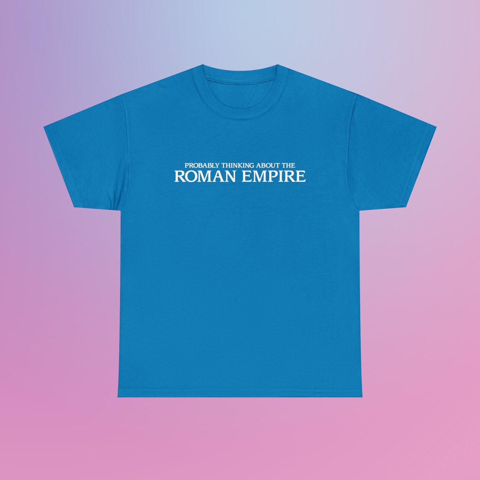 Probably Thinking About the Roman Empire Unisex Heavy Cotton Tee Funny Random Meme Phrase Shirt Joke Chaotic Sarcastic Viral TikTok Quote XL