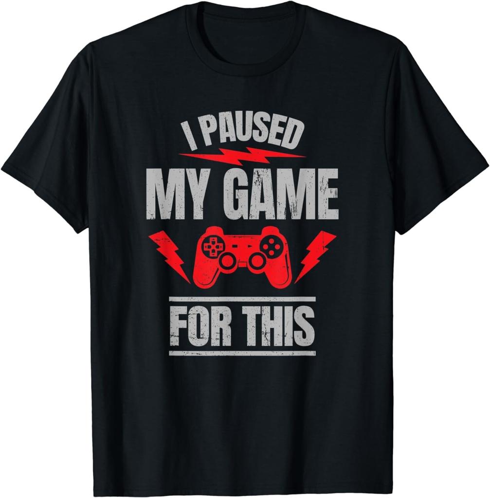 I Paused My Game For This Funny Video Game Tee Gift Unisex T-Shirt