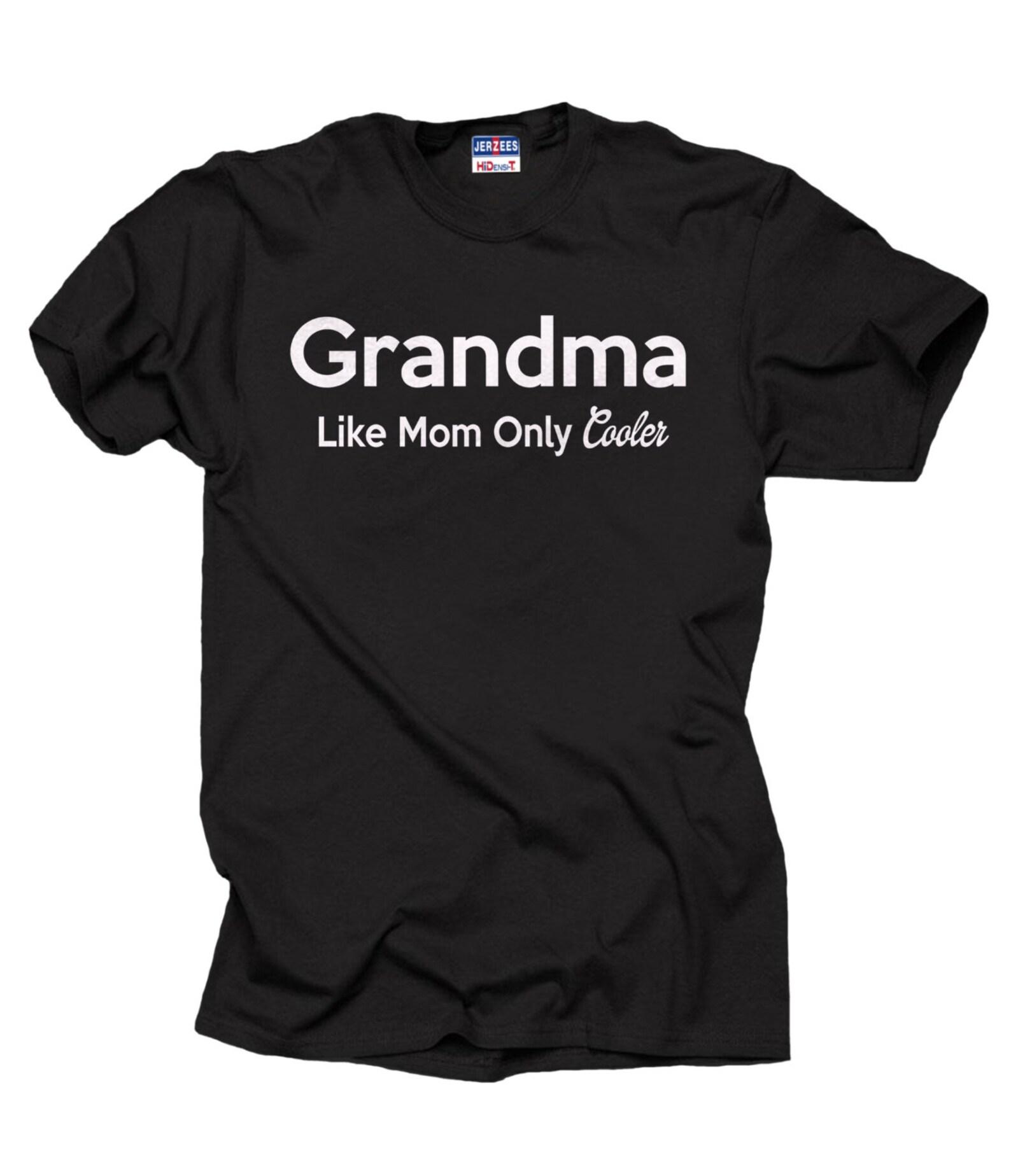 Grandma Like Mom Only Cooler T-Shirt: Unique Grandmother Gift S