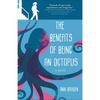 The Benefits of Being an Octopus: A Novel