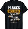 Places I Won't Be Going Today Extra Mile Humor T-Shirt