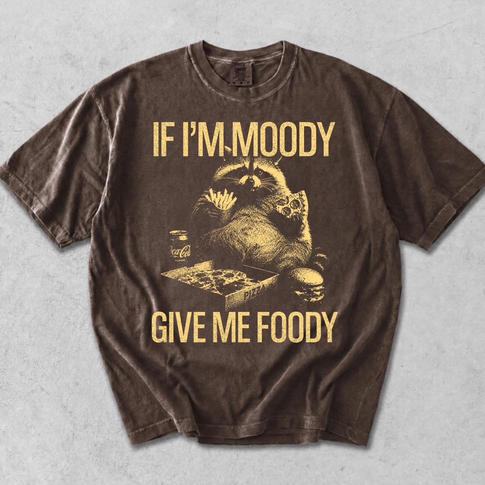 Retro If Im Moody Give Me Foody Shirt, Funny Raccoon Comfort Colors Tee, Vintage Meme Graphic, Retro Food Lover Gift L