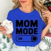 Mom Mode on T-Shirts for Women, Funny Mom Life Tops Tees,Proud Mommy Gift Graphic Women's Tee Clothing,short Sleeve Clothing