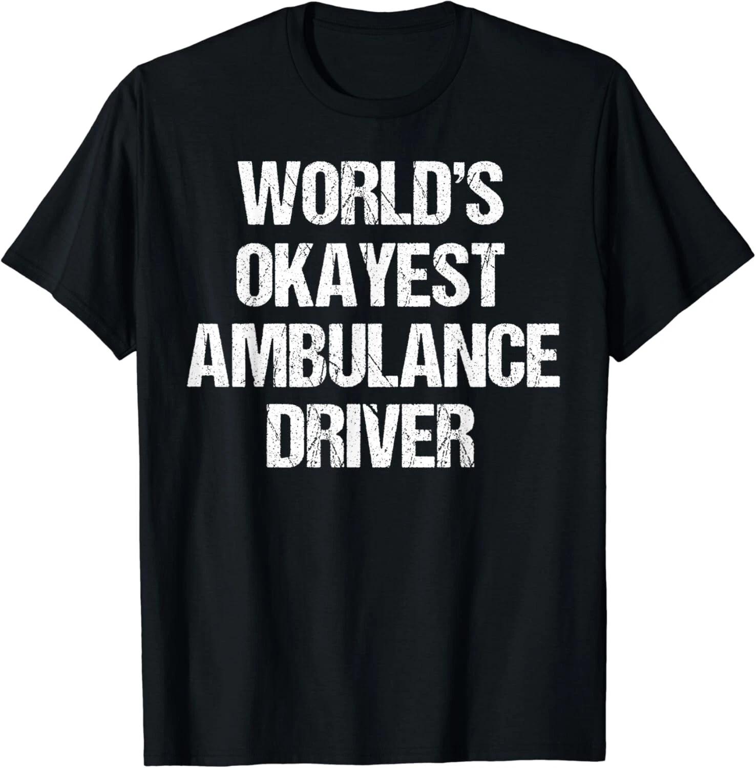 Funny World s Okayest Ambulance EMT Driver Retro Gifts Gift Unisex T-Shirt XL