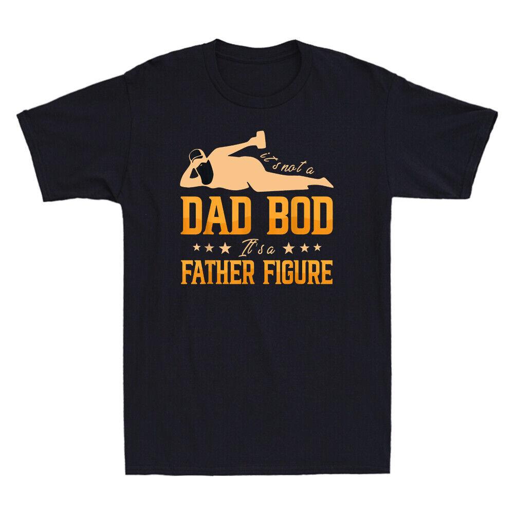 It s Not a Dad Bod It s a Father Figure Dad Funny Graphic Novelty Men s T-Shirt XXXXL