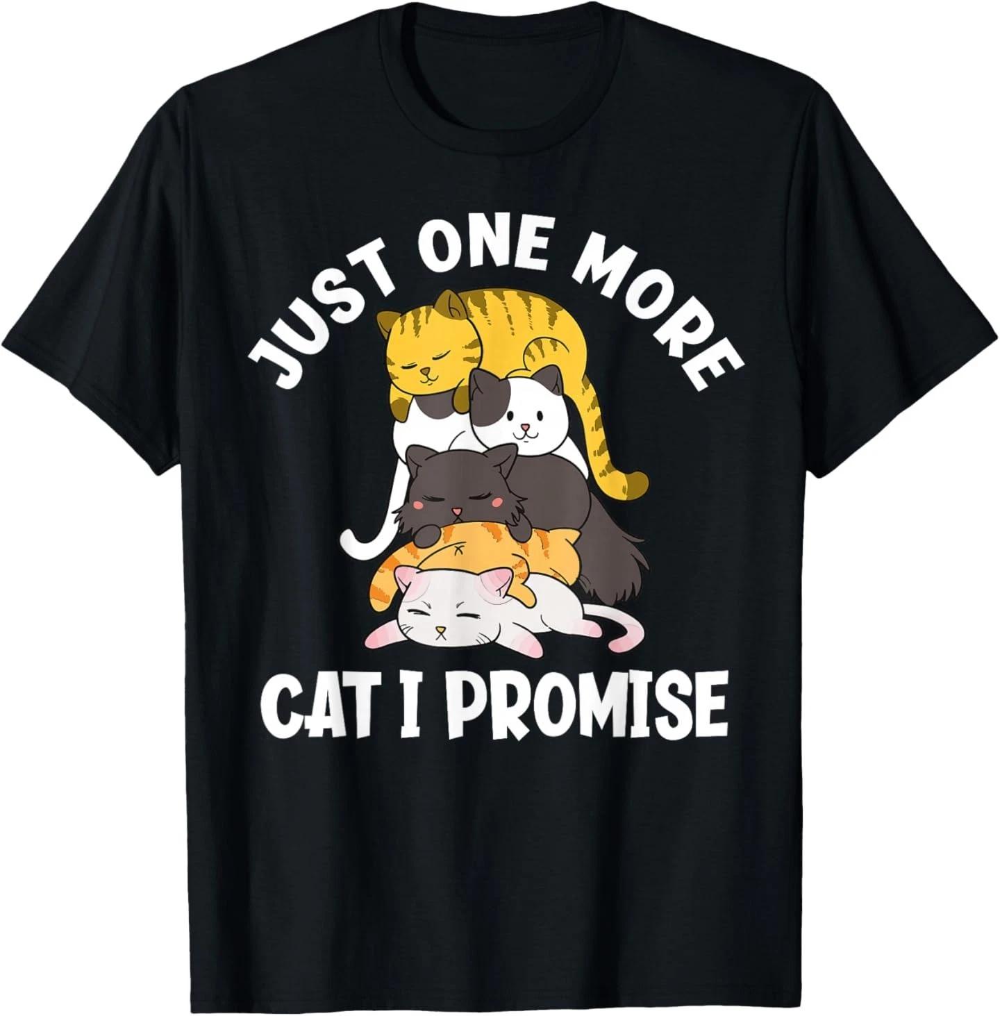 Just One More Cat I Promise Cute Pile Of Cats T-Shirt 3XL