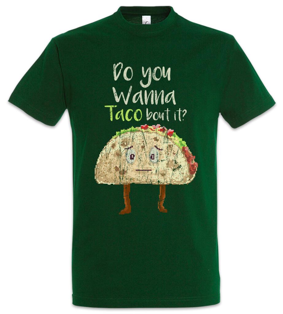 Do You Wanna Taco About It T-Shirt Geek Nerd Fun Love Addiction Addicted Talk