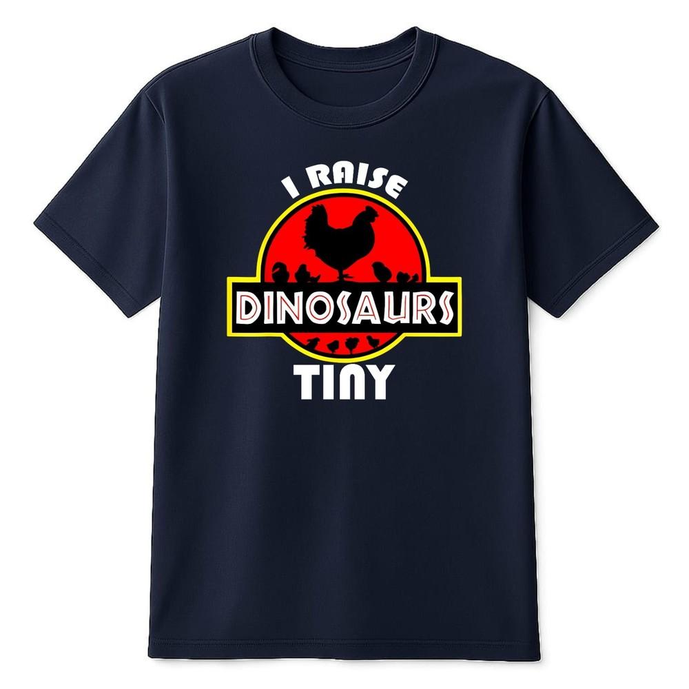 I Raise Tiny Dinosaurs Unisexs T Shirt Funny Chicken Saying Adults Tee Top Shirt S