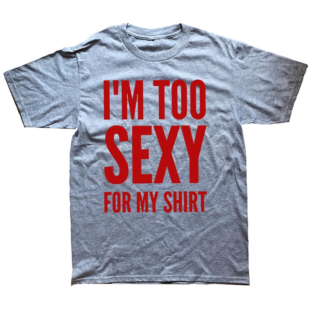 Jsem moc sexy na to tričko, vtipné textové vtipy, ležérní trička s jedním výstřihem, 100% bavlna, unisex, měkká trička, velikost EU