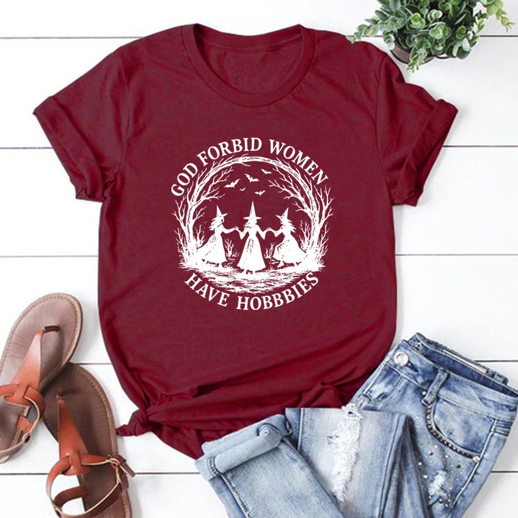 God Forbid Women Have Hobbies T Shirt Funny Witchy Feminist Tee Short Sleeve Women Tshirts Witch Halloween Gift Women Clothes
