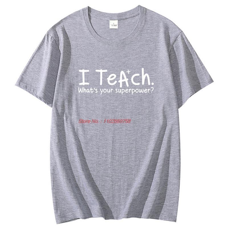 I Teach Whats Your Superpower Fashion Graphic T Shirts Cotton Short Sleeve Tshirts Summer New Shirts And Tshirts Unisexs Clothes