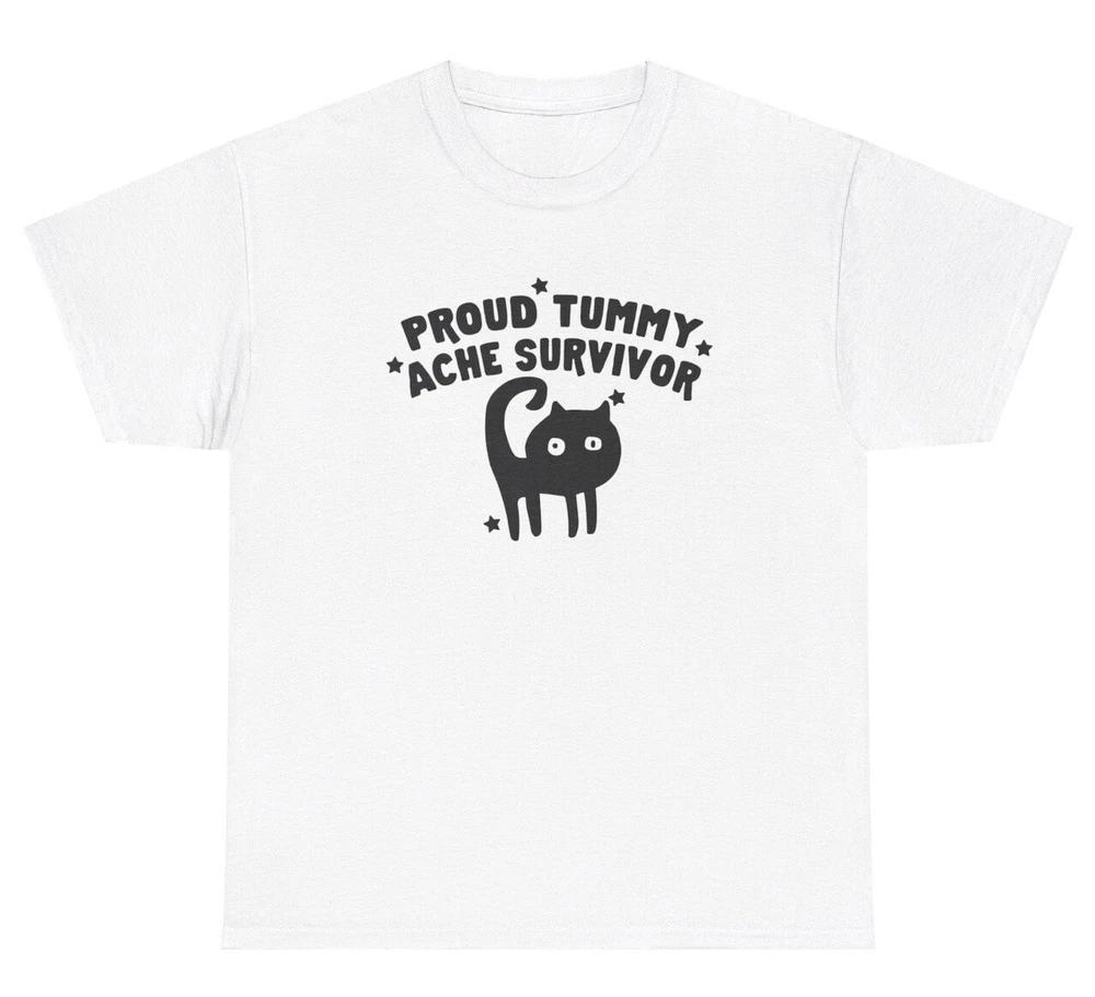 Proud Tummy Ache Survivor T Shirt Funny Sarcastic My Tummy Hurts Humor Gift Tee S