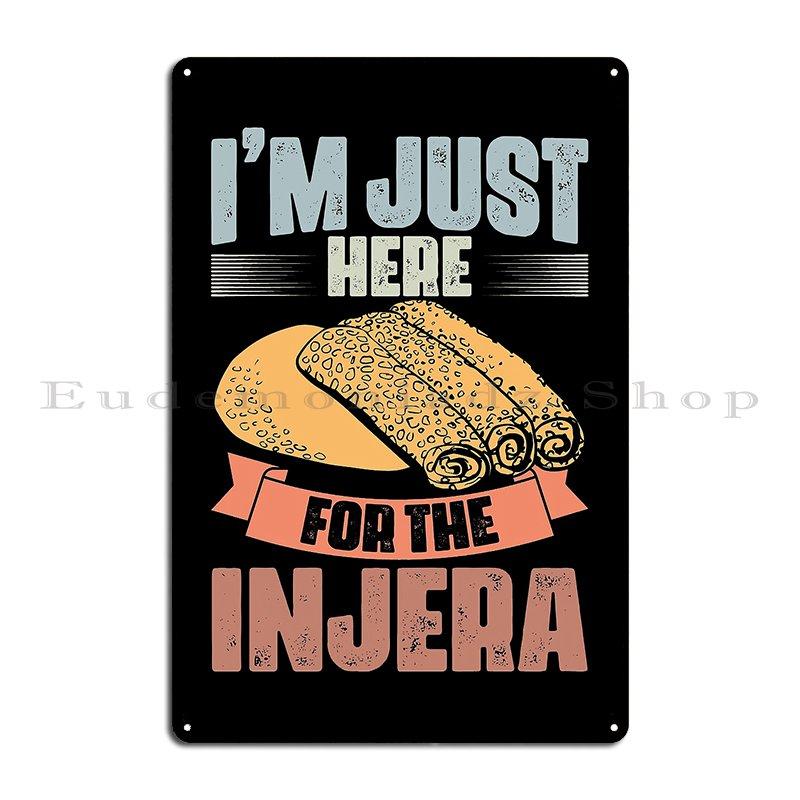 

I M Just Here For The Retro Ethiopian Bread Injera Bread Fan Metal Signs Custom Funny Mural Bar Living Room Tin Sign Poster 20x30cm