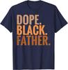 Fathers Day Dope Black Father African American Pride Dad Men Unisex T-Shirt