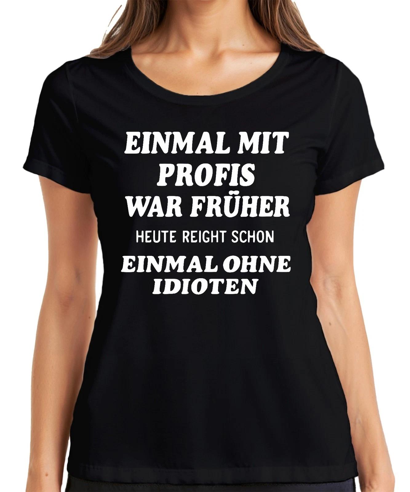 Mit Profis war früher heute ohne Idioten sarkastisch lustig büro Damen T-Shirt S