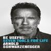 Be Useful Seven Tools for Life by Arnold Schwarzenegger Paperback IND 466