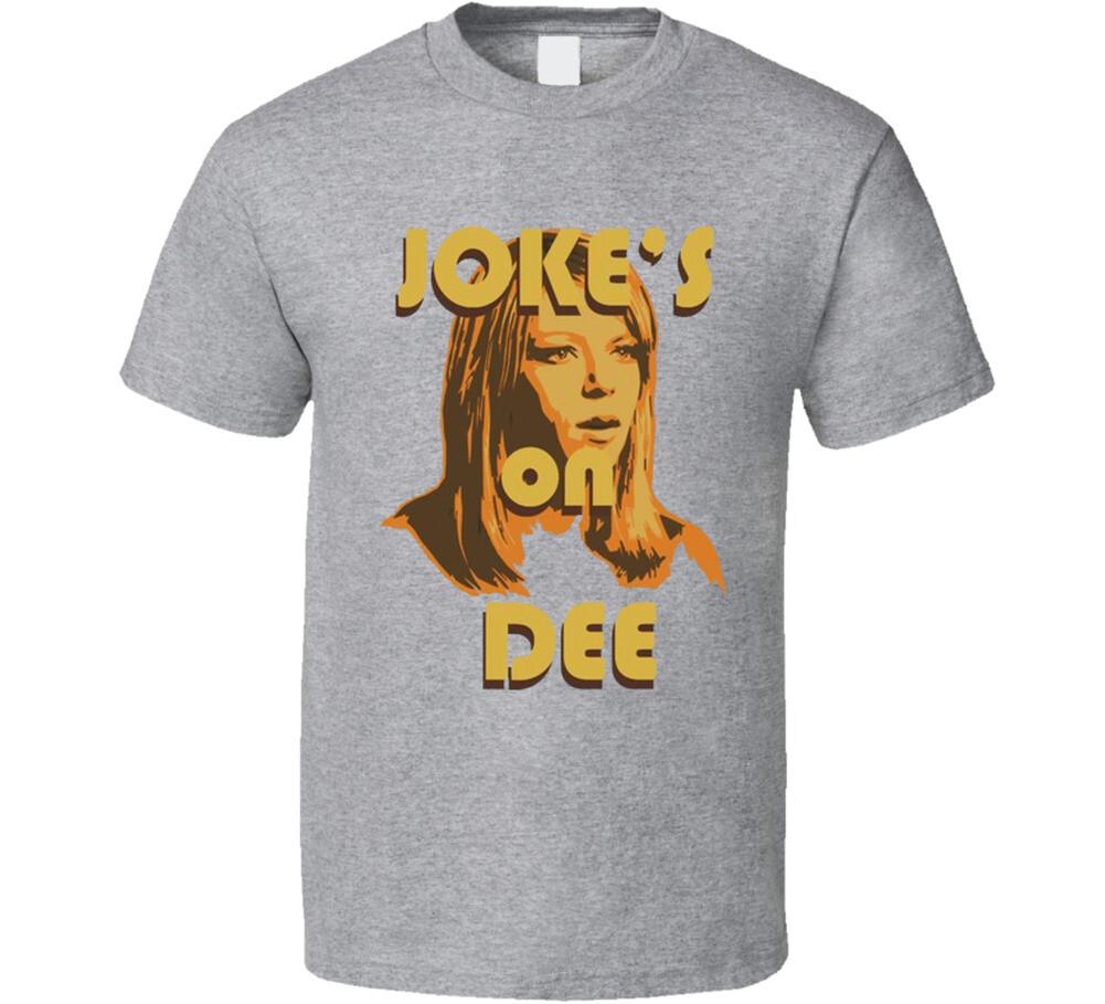 

Jokes On Dee Always Sunny In Philadelphia T Shirt Mens Womens Tees Top 4XL