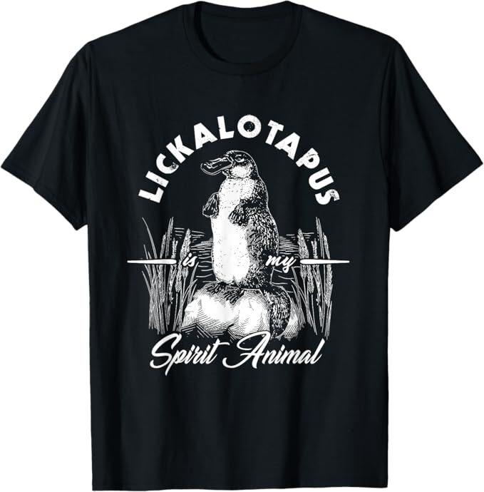 

Lickalotapus Is My Spirit Animal Funny Lickalotapus T-Shirt S