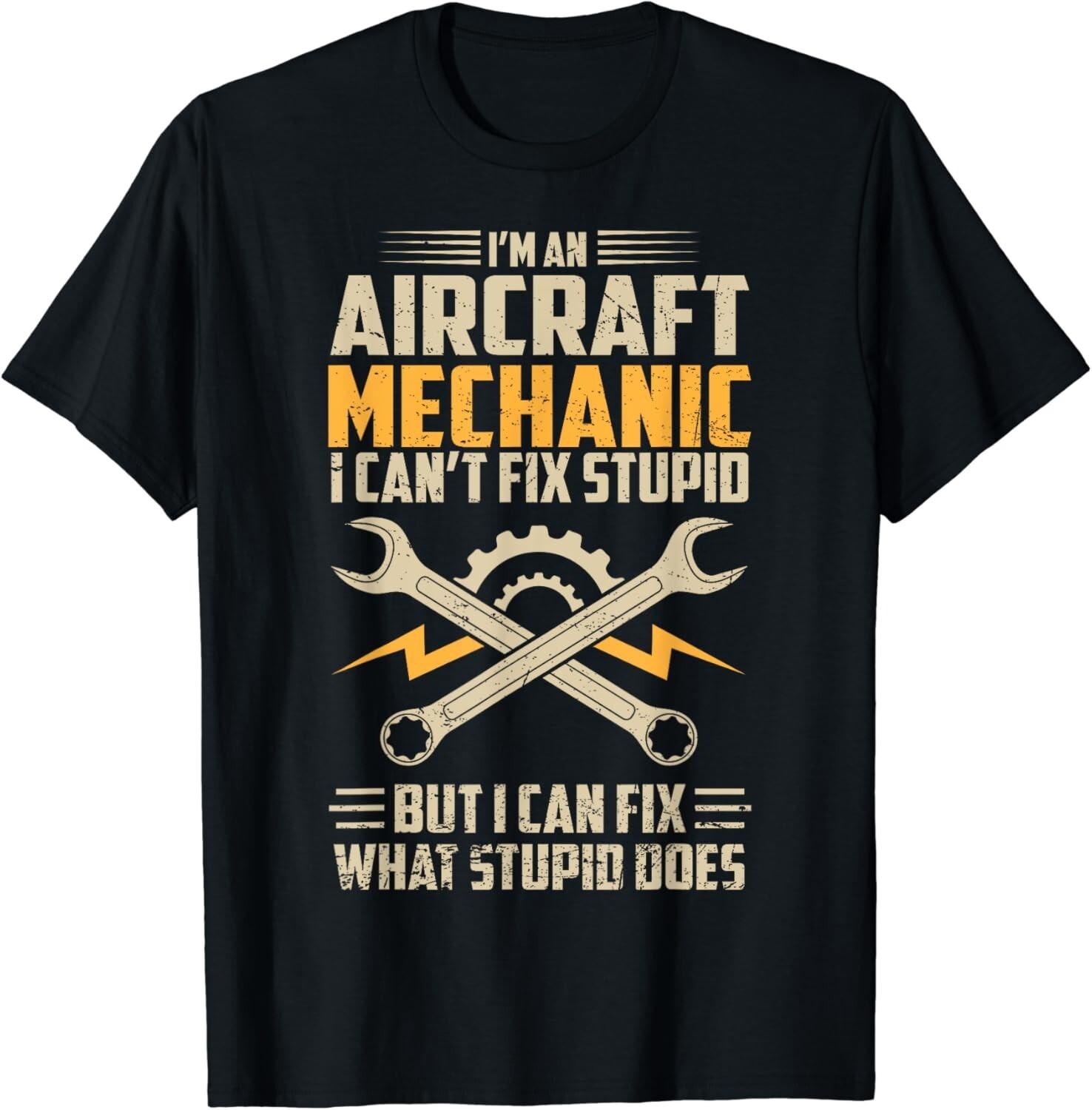 Funny Aircraft Mechanic Saying I Can t Fix Stupid Tee Gift Unisex T-Shirt S разноцветный
