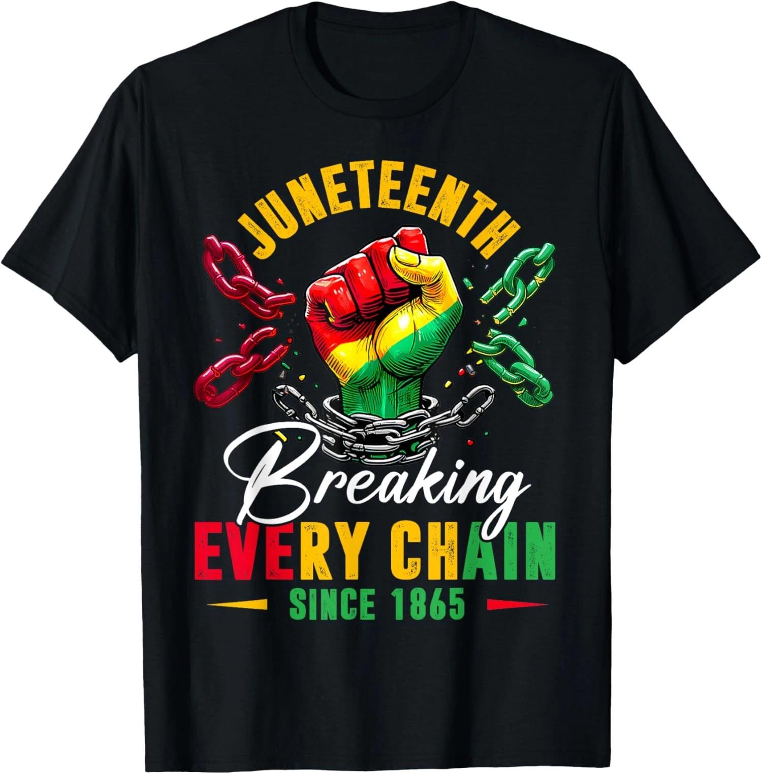 Breaking Every Chain Since 1865 Juneteenth Freedom Unisex T shirt S