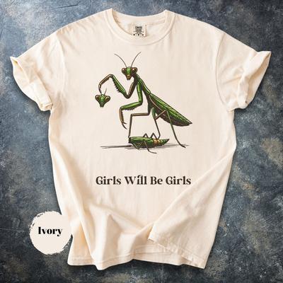 Girls Will Be Girls T-shirt, Grunge Style Black Humor Shirt, T-shirt Praying Mantis, Funny Tees, Meme Gift For Her