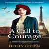 A Call To Courage by Holly Green Paperback Book 9781804363720