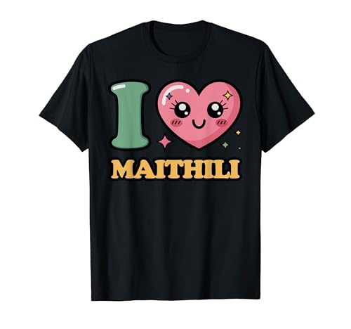 I Love Maithili T-shirt