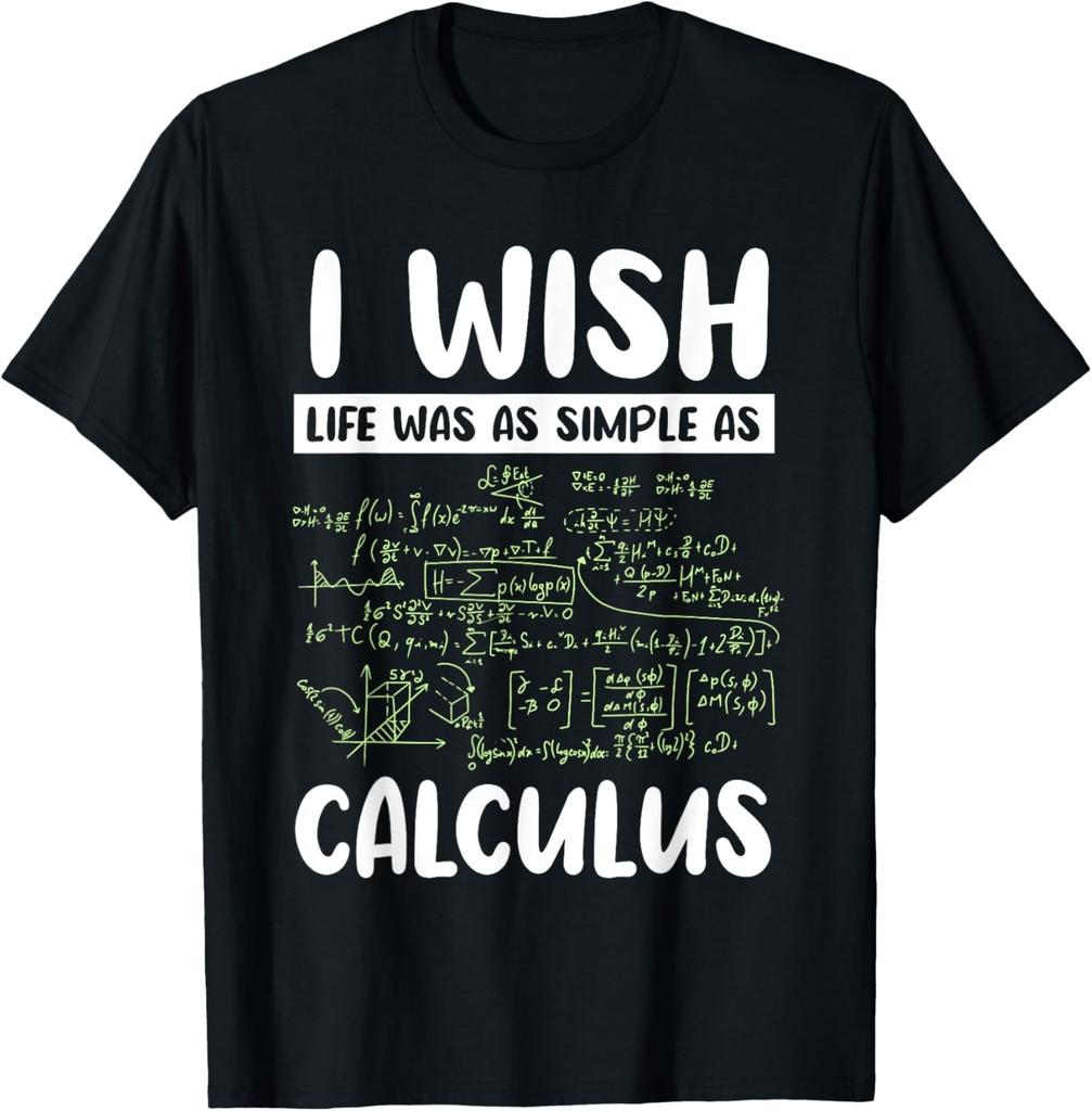 Math Joke Humor Funny I Wish Life Was As Simple As Calculus T-Shirt