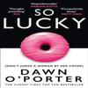 So Lucky by Dawn OPorter Paperback Book 9780008126100
