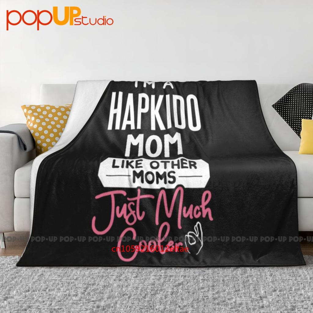 I‘M A Hapkido Mom Like Other Mom Just Much Cooler Ultra-Soft Blanket Quilt Winter Sofa Cover Bed Covers