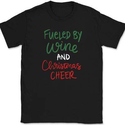 Fueled By Wine and Christmas Cheer T-Shirt Funny Drinking Holiday Text Tee