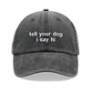 1 Stück "Sag deinem Hund, ich grüße ihn" Baseballkappen Herren, Outdoor Freizeit Vintage Gewaschen Unisex Verstellbare Dad Hat für Sport Sonne Urlaub