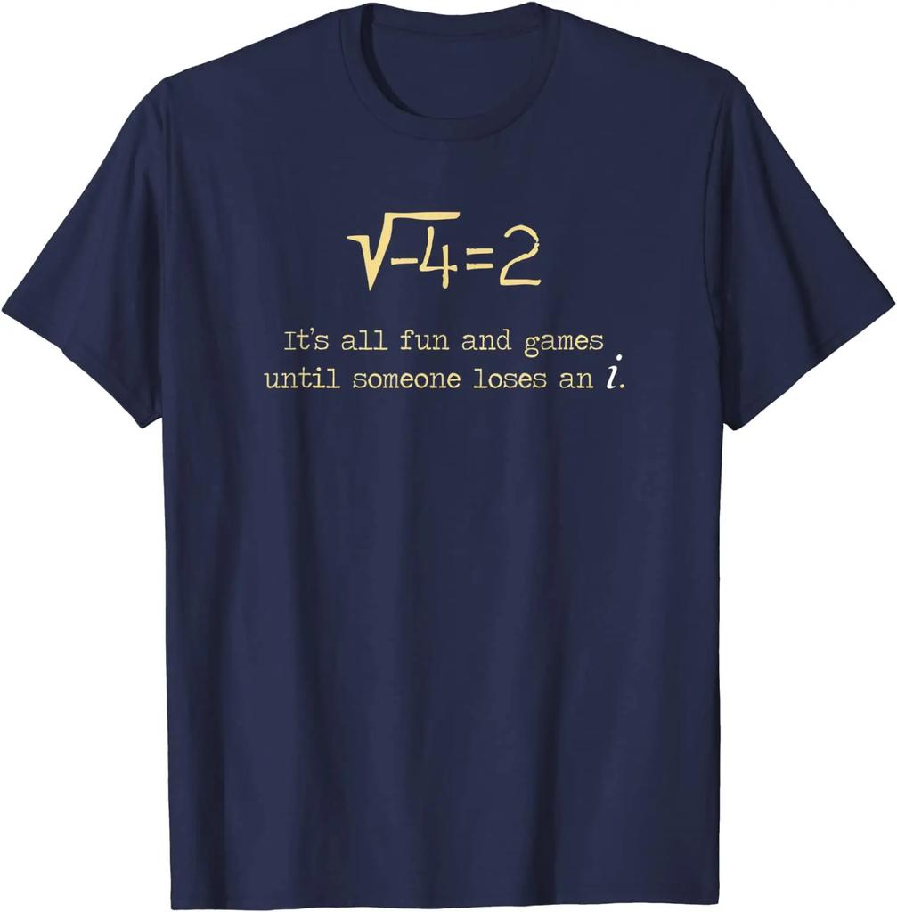 Math Pun Shirt: It's All Fun And Games Until Someone Loses i Street Tees for Cotton Top T-shirts Normal