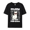 Math Is No Probllama Teacher T Shirts Tops  Tees New Arrival Cotton Design Streetwear Boy Graphic T Shirts Men Oversized