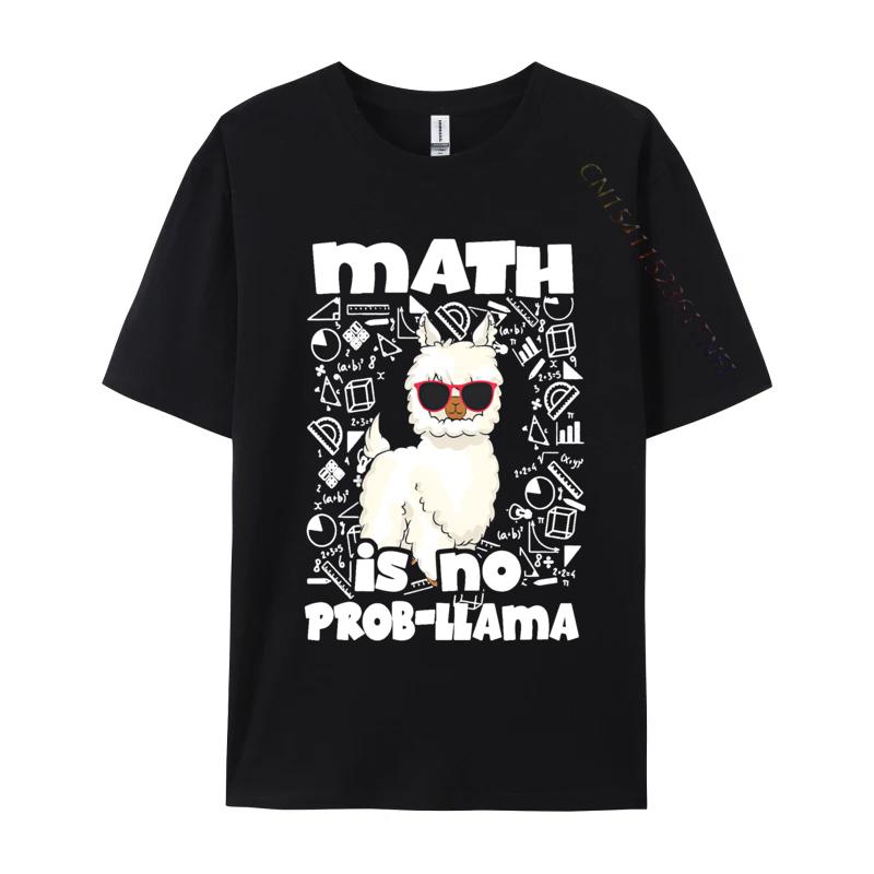 Math Is No Probllama Teacher T Shirts Tops Tees New Arrival Cotton Design Streetwear Boy Graphic T Shirts Unisex Oversized