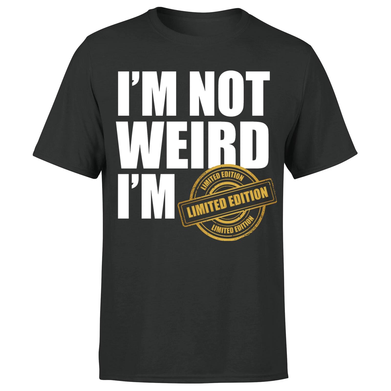 I m Not Weird I m Limited Edition Funny Quote Sarcastic Mens T Shirt #Or#P1#A S