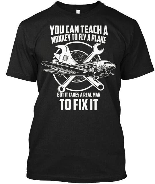 Airplane Mechanic Real Man Fix Plane - You Can Teach A T shirt Made in USA S-5XL M