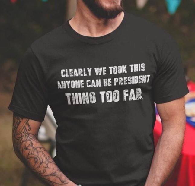 

Anyone Can Be President Funny Trump 2024 Shirts Political shirts Biden Shirts 4XL