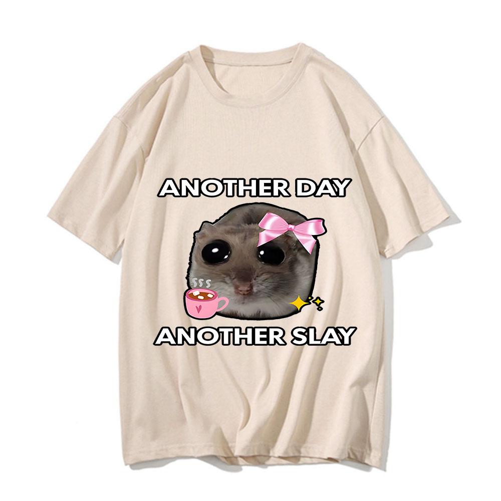 Fashion Sad Hamster Another Day Slay Funny T-shirt Casual Cotton Kawaii Tshirt Men Graphic Printing Tops Unisex Short Sleeve Tee