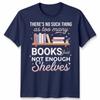 Natural Living Book Lovers Unisex T Shirt Theres No Such Thing As Too Unisexy Books