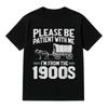 Cotton Please Be Patient Im From 1900s Funny Vintage T-Shirt Mens Gift