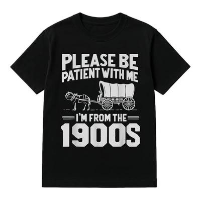 Coton Soyez Patient Je Viens des Années 1900 T-shirt Vintage Drôle Cadeau Homme
