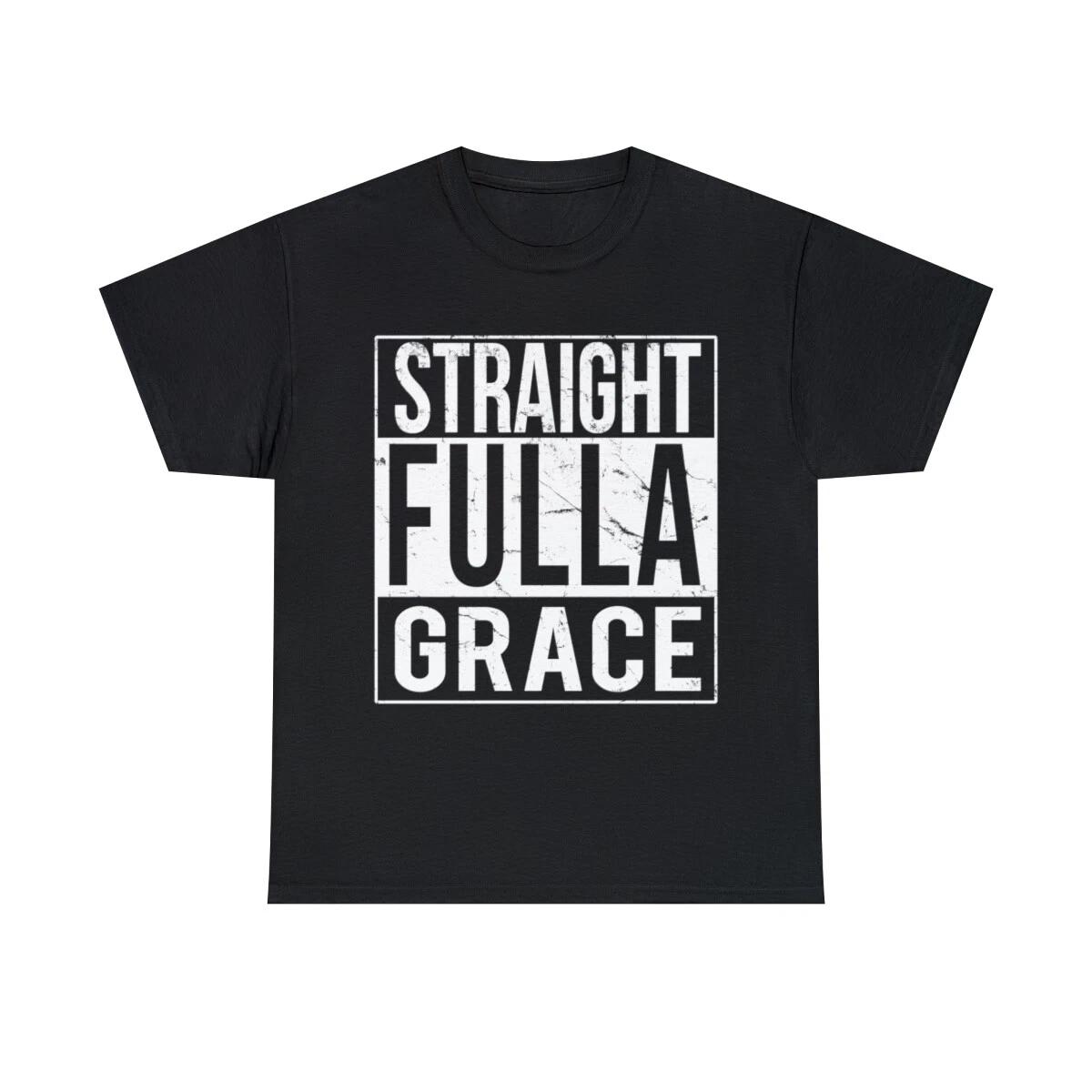 Straight Fulla Grace Graphic Tee Shirt, S-5XL L