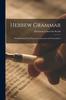 The Hebrew Grammar : With Reading Book, Exercises, Literature and Vocabularies Book