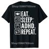 Funny Eat Sleep Adhd Repeat T-Shirt Summer Men Women Clothing Fashion T Shirts Cotton Short Sleeve Oversized T-shirt Tops