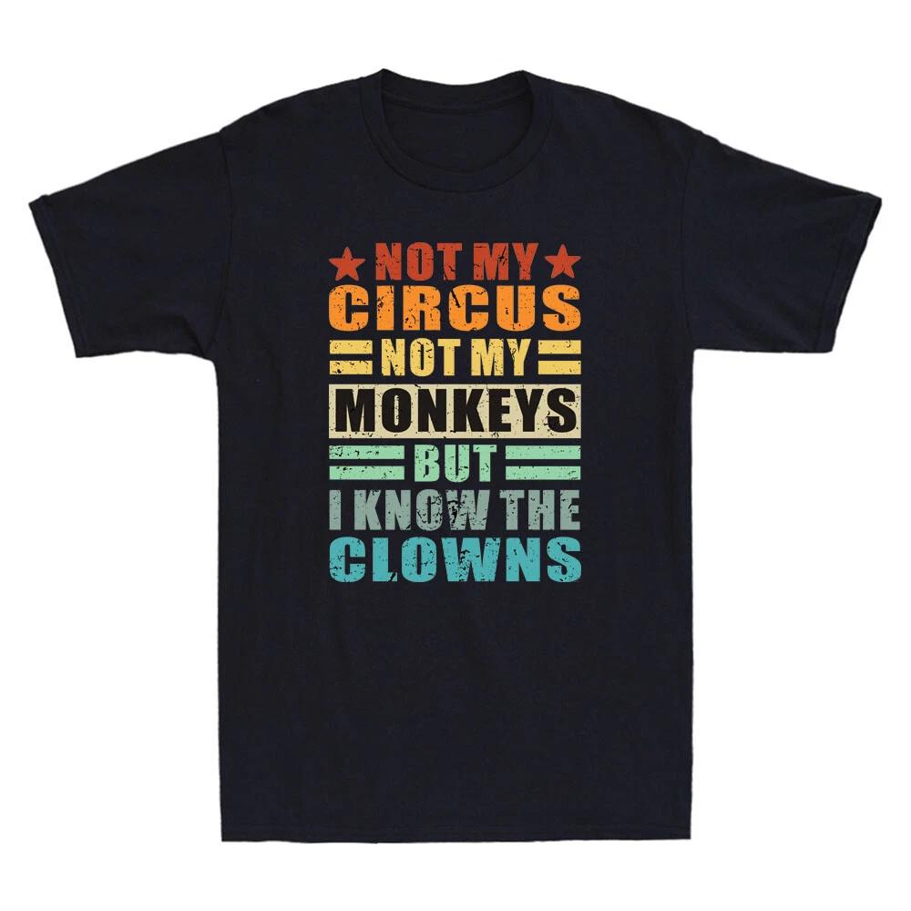 Not My Circus Not My Monkeys But I Know The Clowns Funny Quote Retro Men T-Shirt M